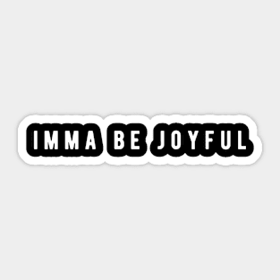 Imma Be Joyful - Minimal Typography Sticker